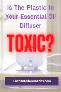 Is the plastic in essential oil diffusers toxic