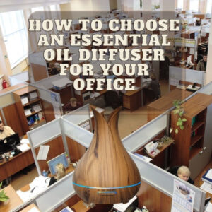 How to choose an essential oil diffuser for your office
